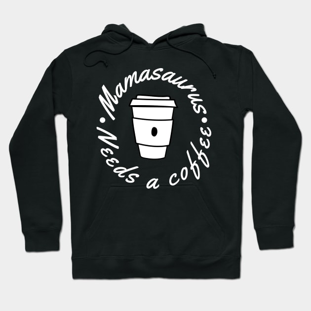 Mamasaurus Needs A Coffee. Funny Mom Design Perfect as a Mothers Day Gift. Hoodie by That Cheeky Tee